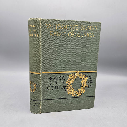 Book: 1882 Songs of Three Centuries by John Greenleaf Whittier