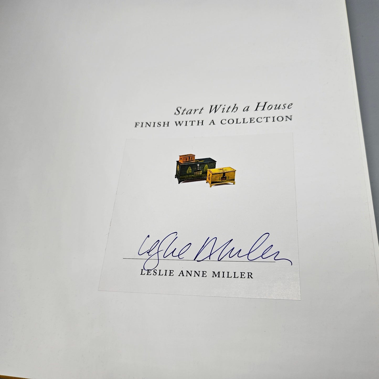 Book - Leslie Anne Miller "Start with a House Finish with a Collection" Signed