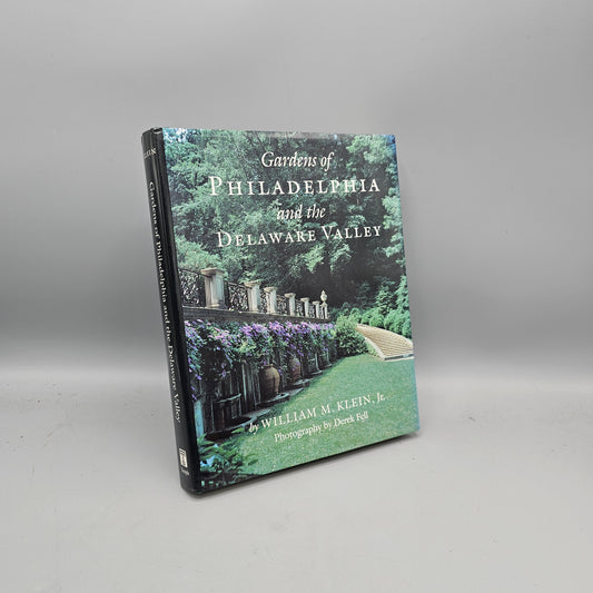 Gardens Of Philadelphia and the Delaware Valley by William M. Klein Jr.