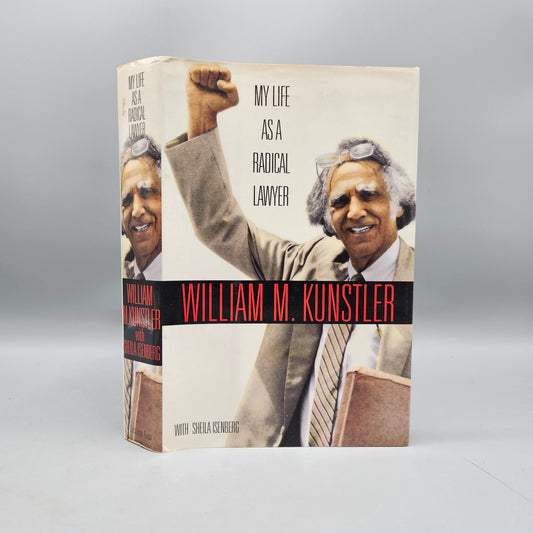 Book: William M. Kunstler My Life as a Radical Lawyer Signed