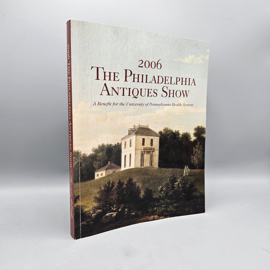 Book: 2006 The Philadelphia Antiques Show a Benefit for the University of Pennsylvania Health System