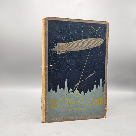 Book: The Story Of The Airship by Hugh Allen Hardback 1931 Sixth Edition by Goodyear Tire